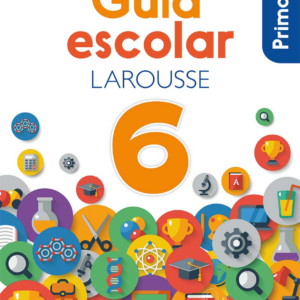 Guía Escolar Larousse 6