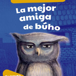 Fábulas para ser feliz / La mejor amiga de Búho