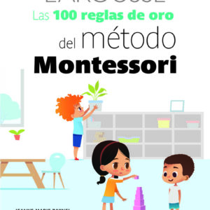 Las 100 reglas de oro del método Montessori